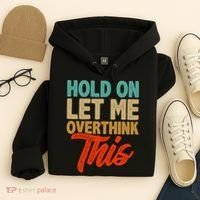 Hold On Let Me Overthink This Hoodie thumb 4