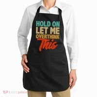 Hold On Let Me Overthink This Apron thumb 2
