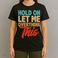 Hold On Let Me Overthink This T-Shirt thumb 4