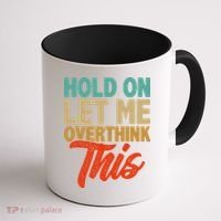 Hold On Let Me Overthink This Coffee Mug thumb 1