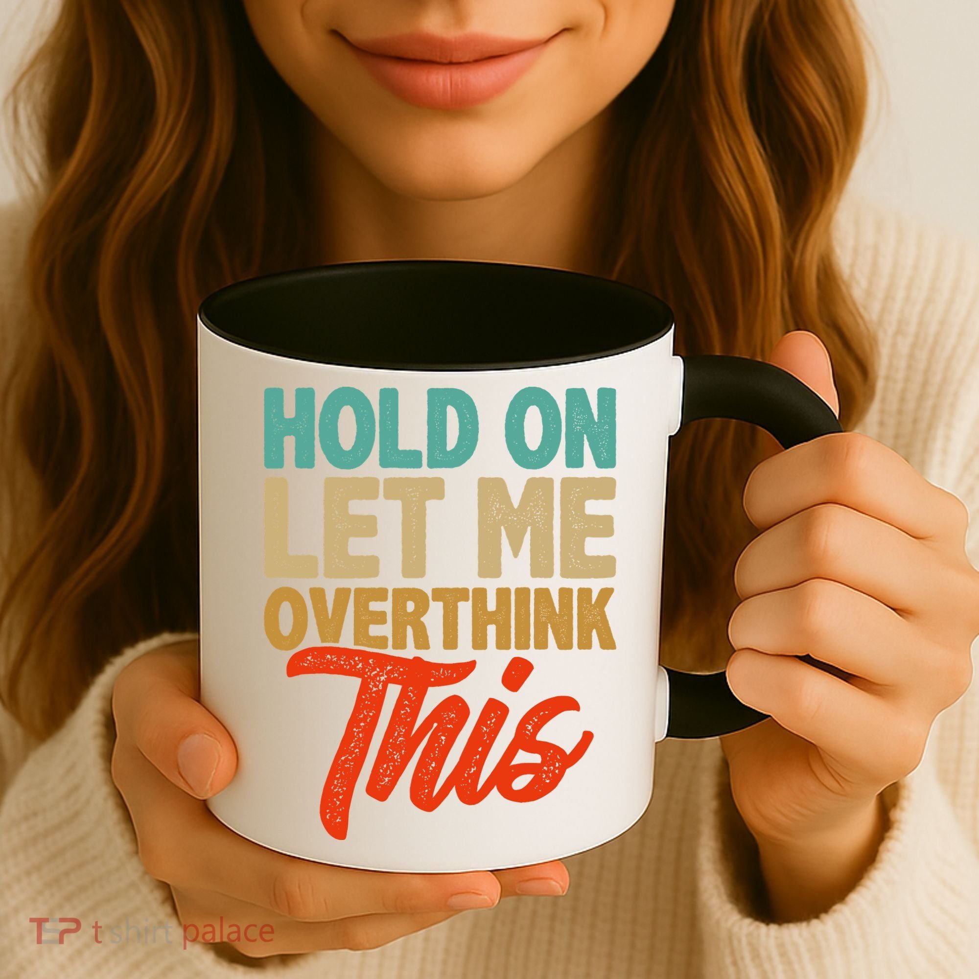 Hold On Let Me Overthink This Coffee Mug