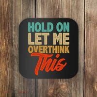 Hold On Let Me Overthink This Coaster thumb 0