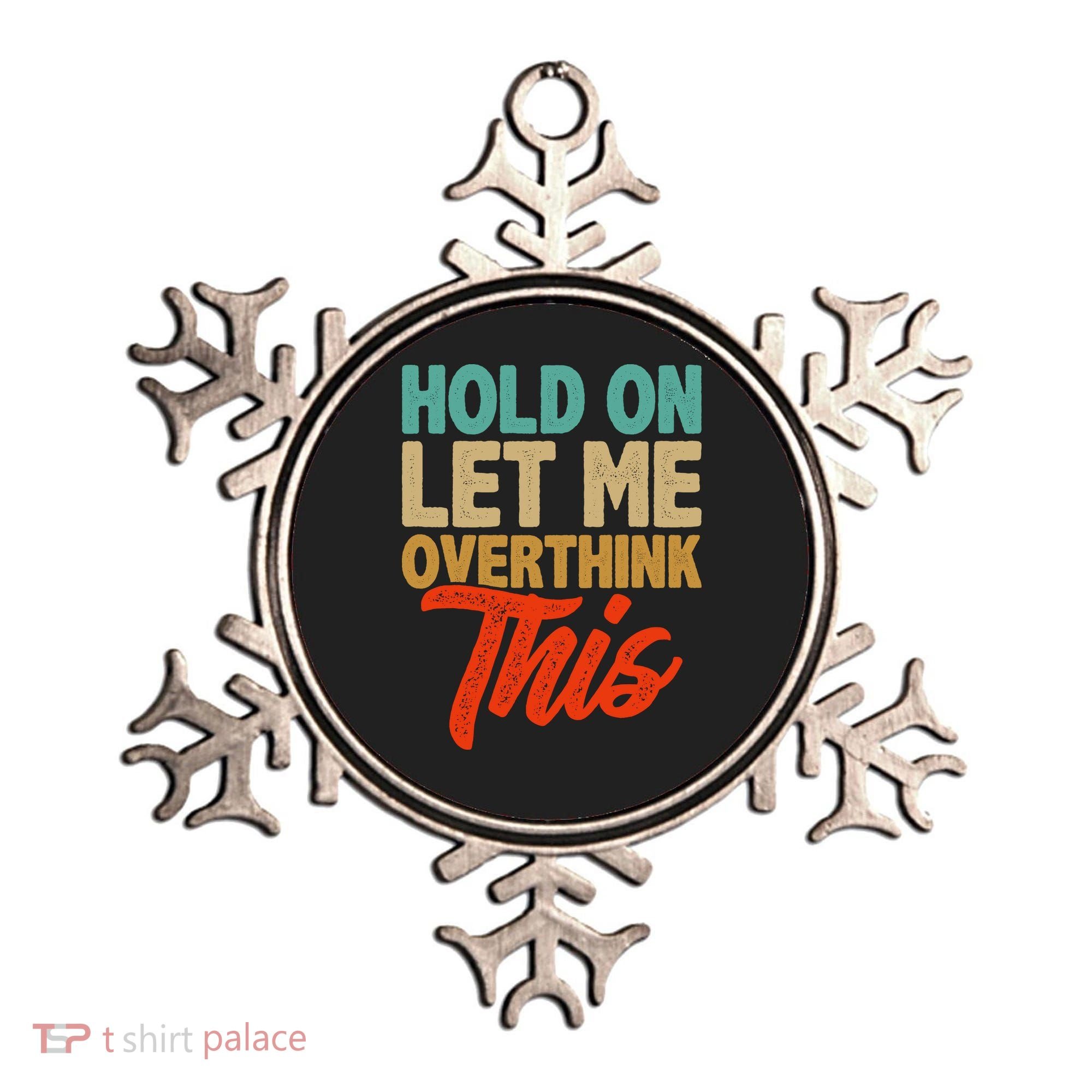 Hold On Let Me Overthink This Ornament