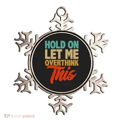 Hold On Let Me Overthink This Ornament