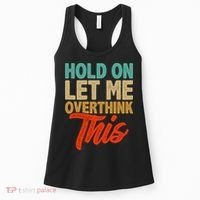 Hold On Let Me Overthink This Women's Tank Top thumb 0