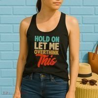 Hold On Let Me Overthink This Women's Tank Top thumb 2