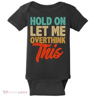 Hold On Let Me Overthink This Baby Bodysuit