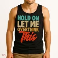 Hold On Let Me Overthink This Tank Top thumb 3