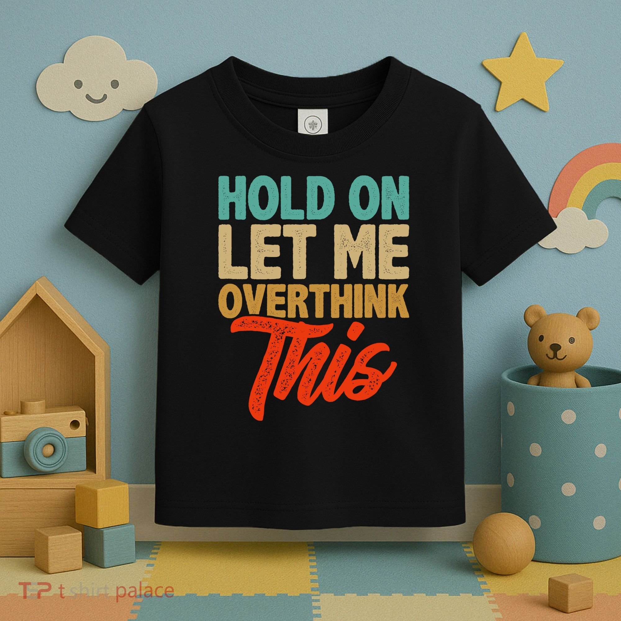 Hold On Let Me Overthink This Toddler T-Shirt