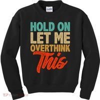 Hold On Let Me Overthink This Kids Sweatshirt thumb 0