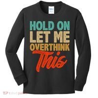 Hold On Let Me Overthink This Kids Long Sleeve Shirt thumb 0