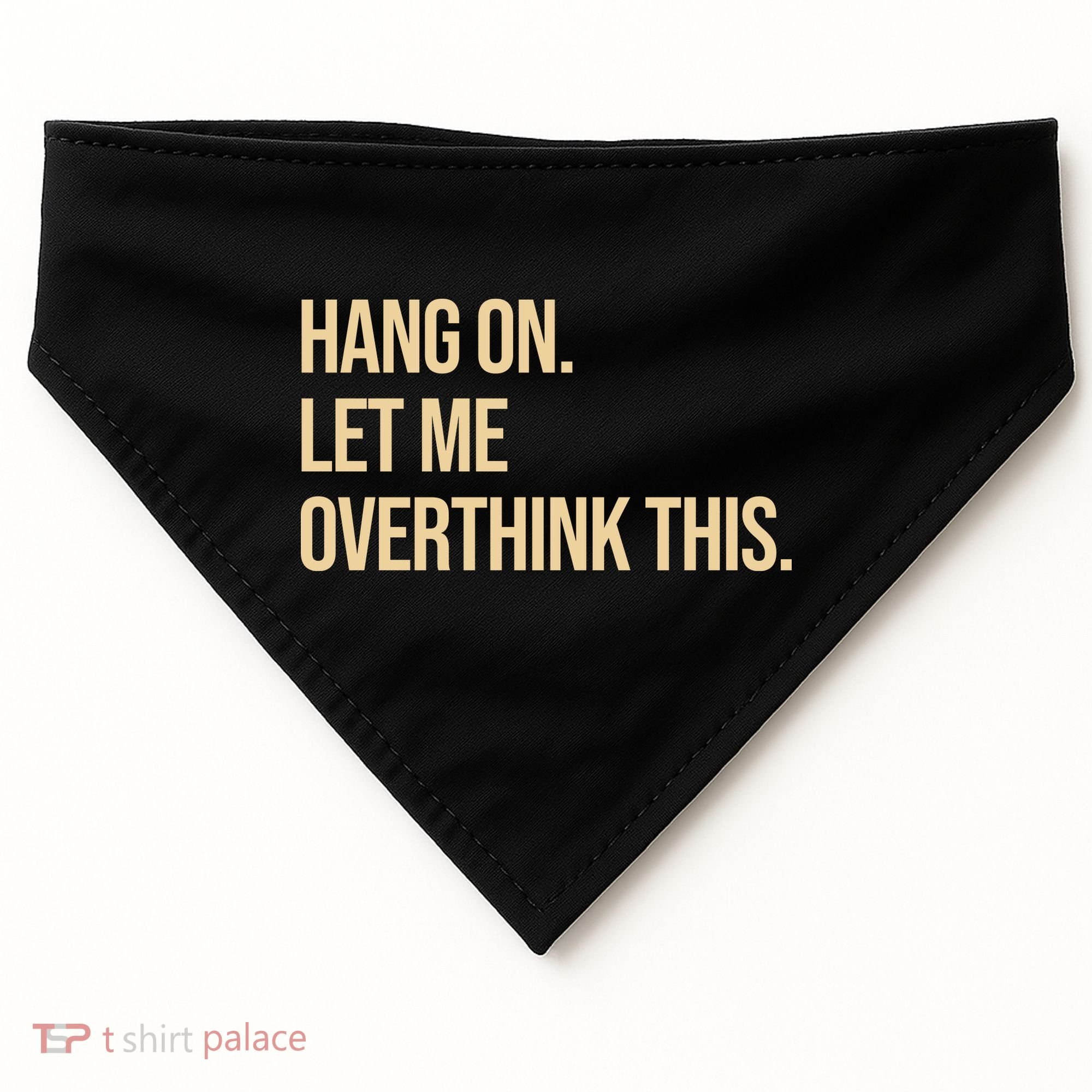 Hang On Let Me Overthink This Funny USA-Made Doggie Bandana