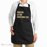 Hang On Let Me Overthink This Funny Apron thumb 2