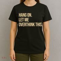 Hang On Let Me Overthink This Funny T-Shirt thumb 4
