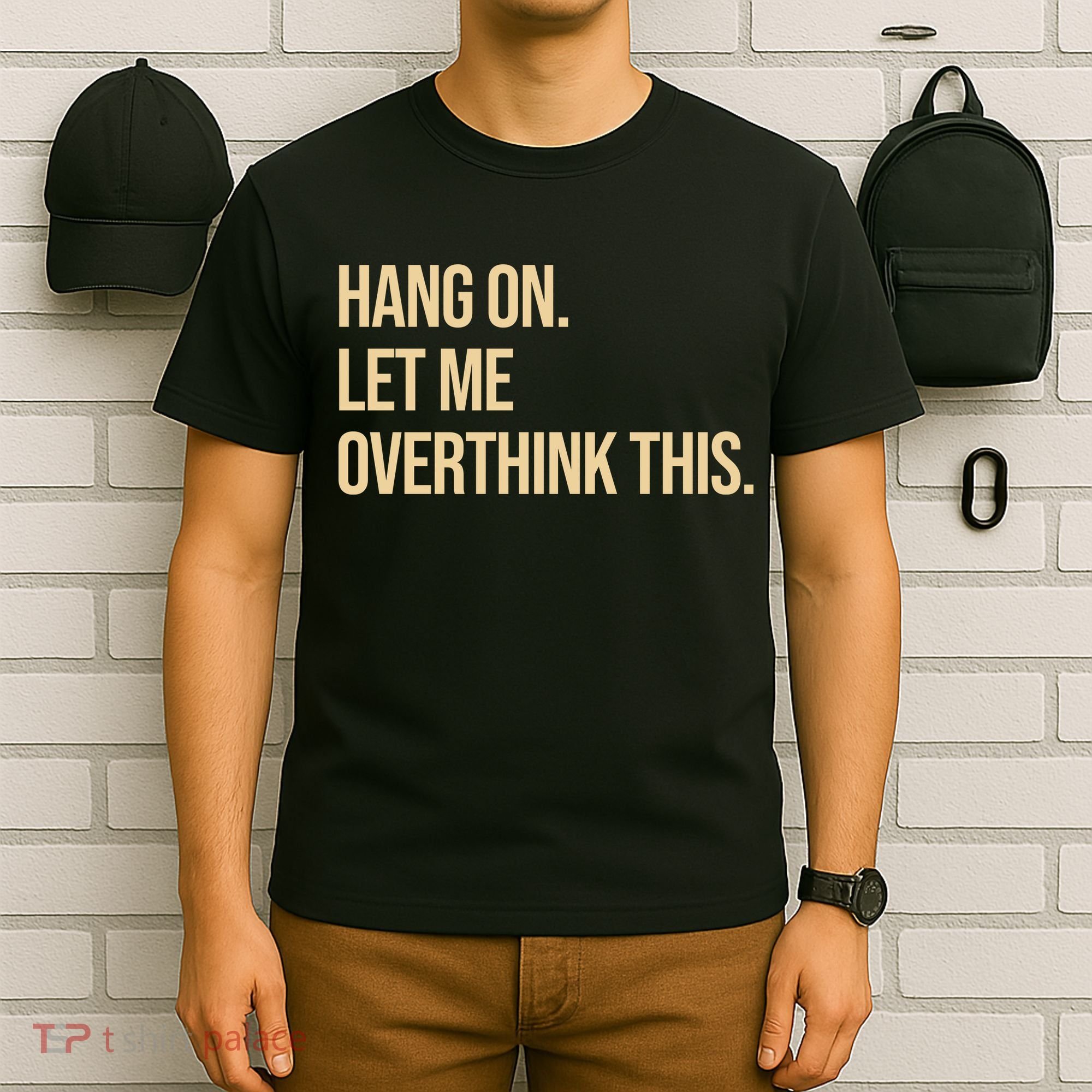 Hang On Let Me Overthink This Funny T-Shirt