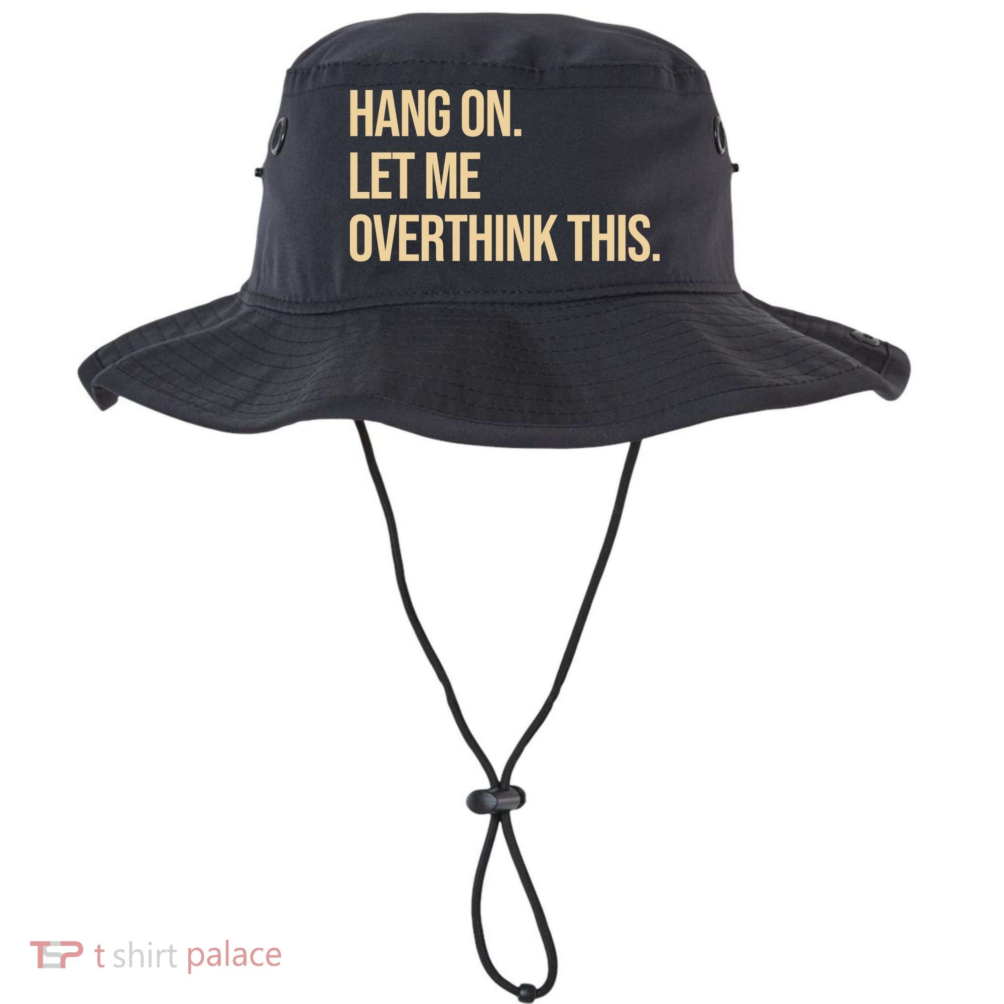 Hang On Let Me Overthink This Funny Bucket Hat