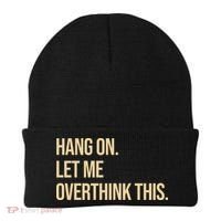 Hang On Let Me Overthink This Funny Beanie thumb 0