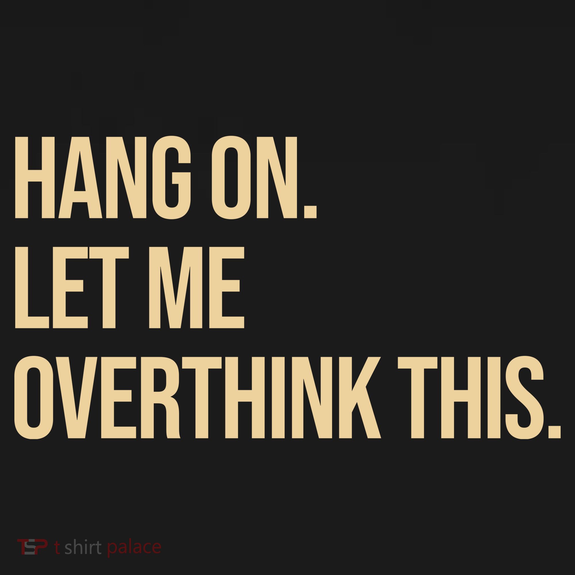 Hang On Let Me Overthink This Funny Polo