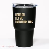 Hang On Let Me Overthink This Funny Tumbler thumb 0