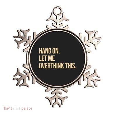 Hang On Let Me Overthink This Funny Ornament