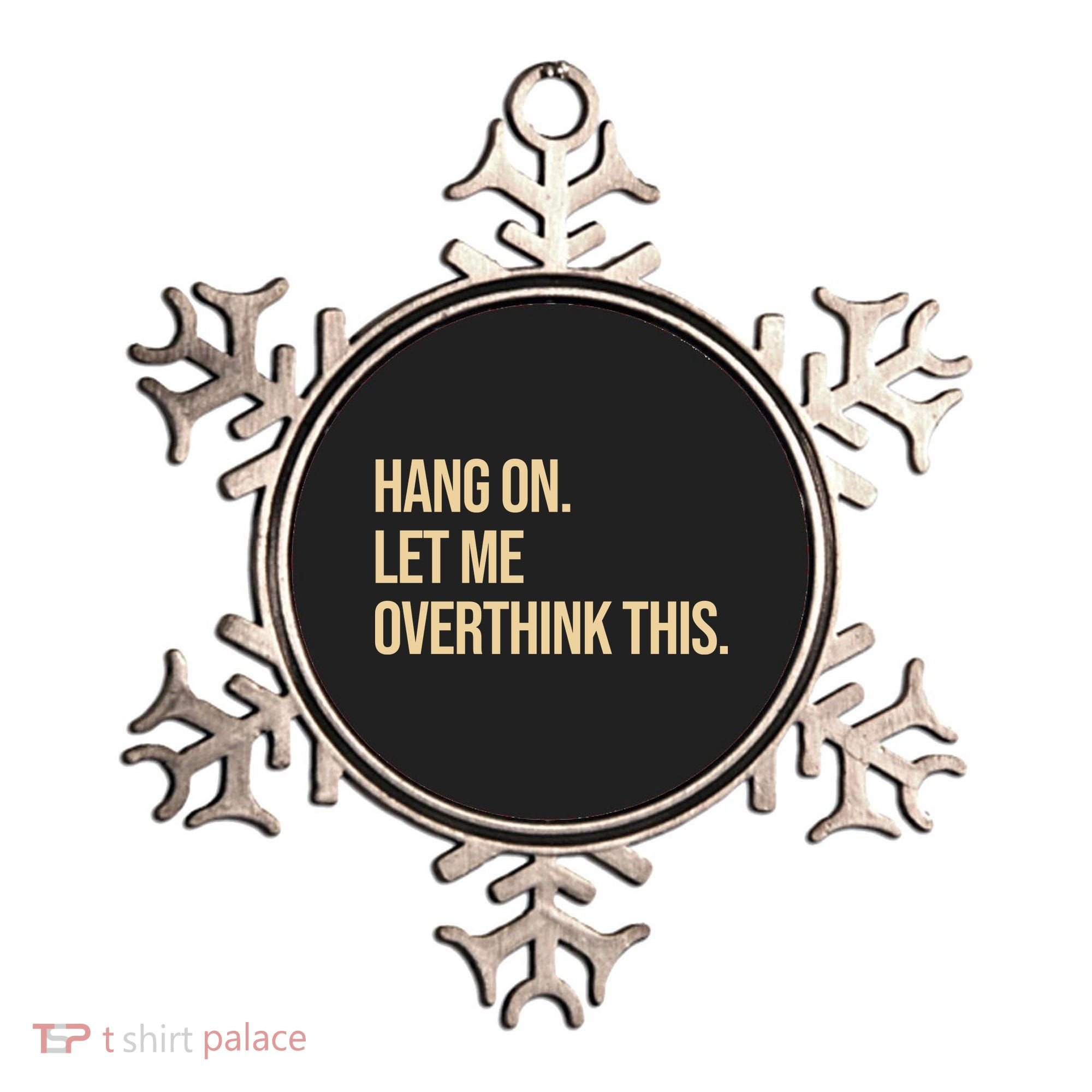 Hang On Let Me Overthink This Funny Ornament