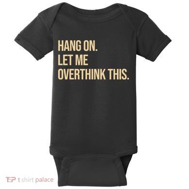 Hang On Let Me Overthink This Funny Baby Bodysuit
