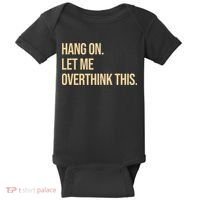 Hang On Let Me Overthink This Funny Baby Bodysuit thumb 0