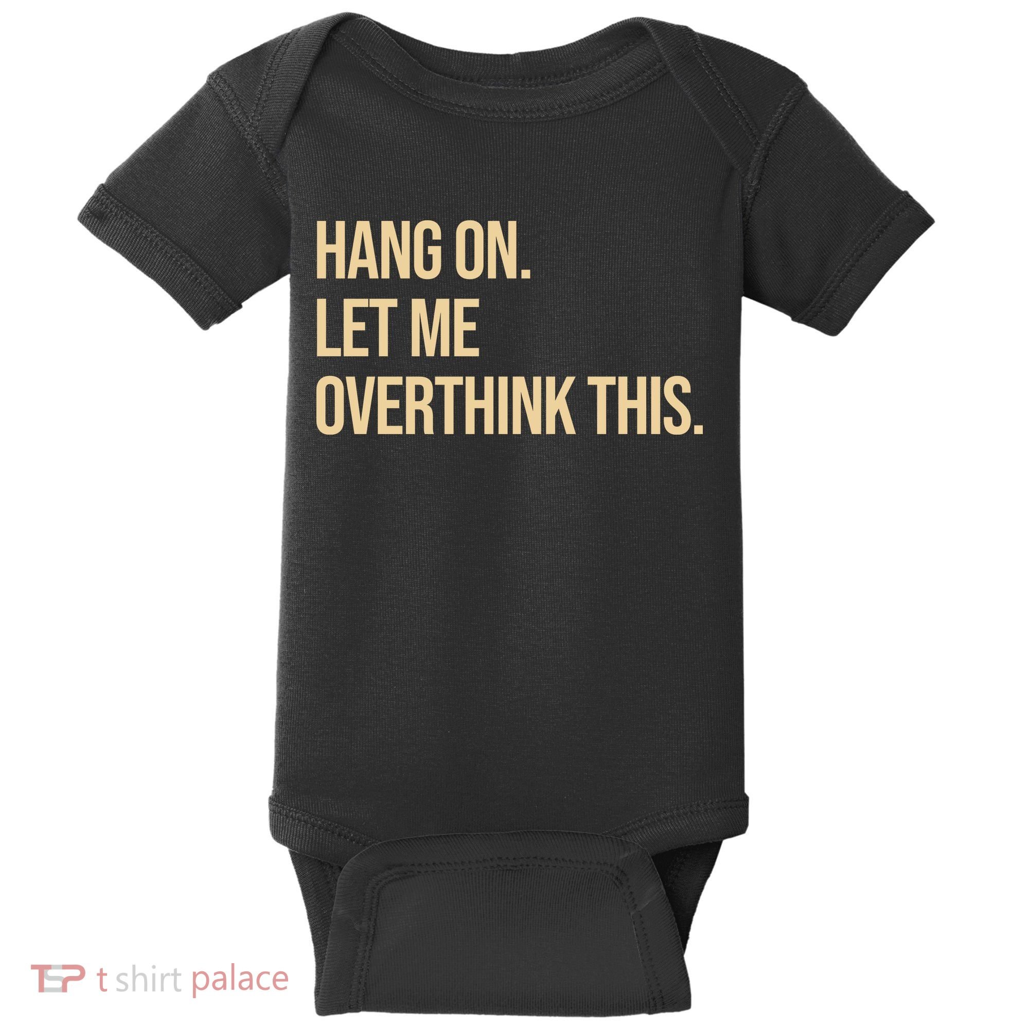 Hang On Let Me Overthink This Funny Baby Bodysuit