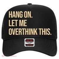 Hang On Let Me Overthink This Funny Hat thumb 0