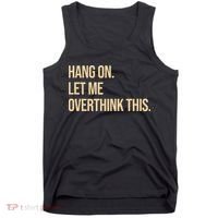 Hang On Let Me Overthink This Funny Tank Top thumb 0