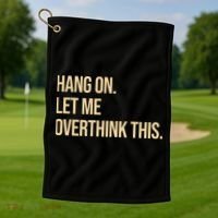 Hang On Let Me Overthink This Funny Golf Towel thumb 1