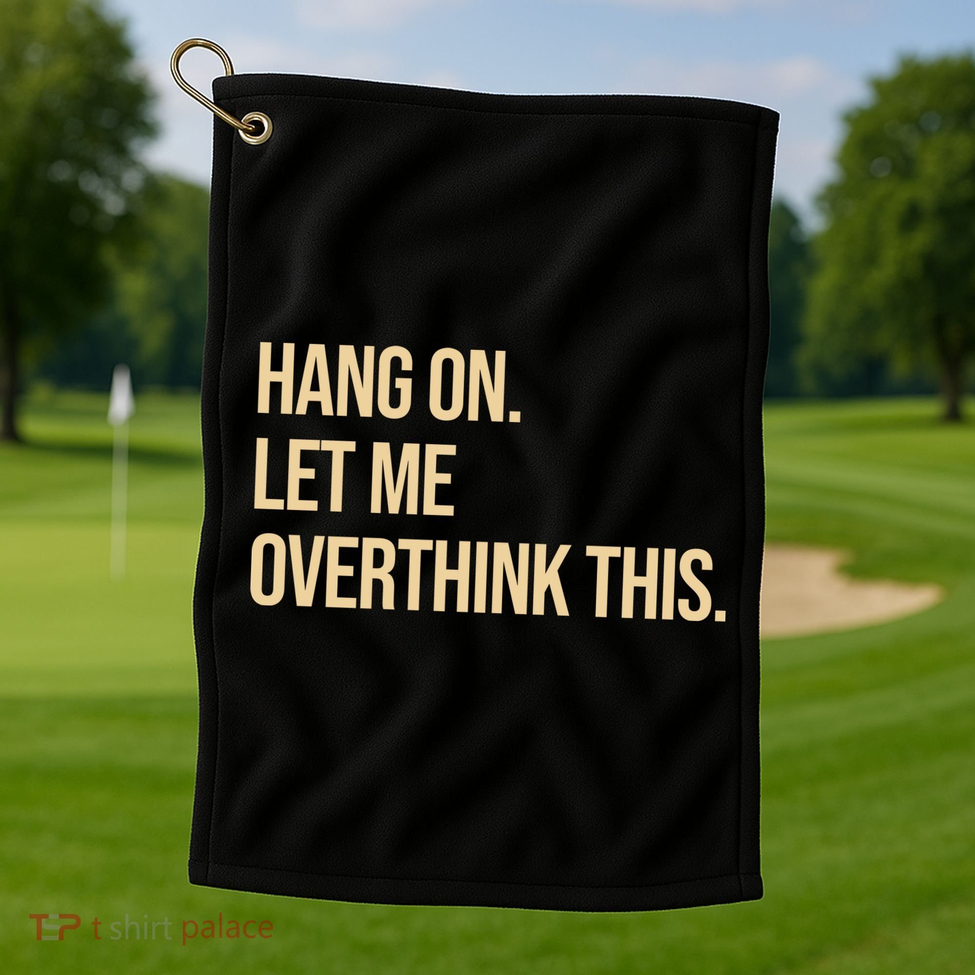 Hang On Let Me Overthink This Funny Golf Towel