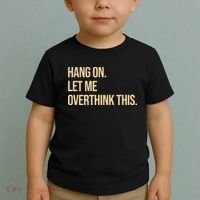 Hang On Let Me Overthink This Funny Toddler T-Shirt thumb 2
