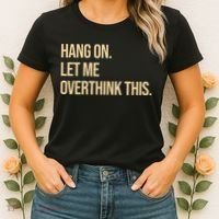Hang On Let Me Overthink This Funny Women's T-Shirt thumb 2