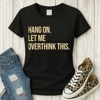 Hang On Let Me Overthink This Funny Women's T-Shirt thumb 3