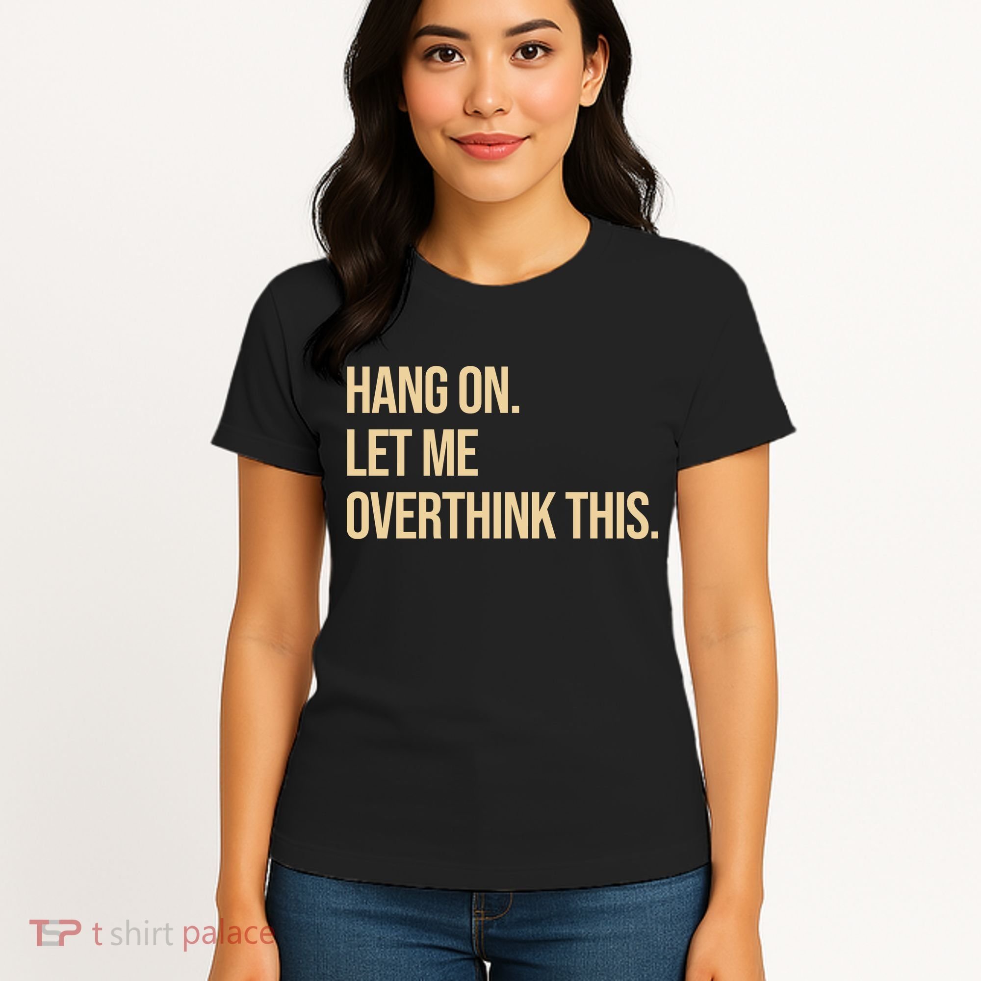 Hang On Let Me Overthink This Funny Women's T-Shirt