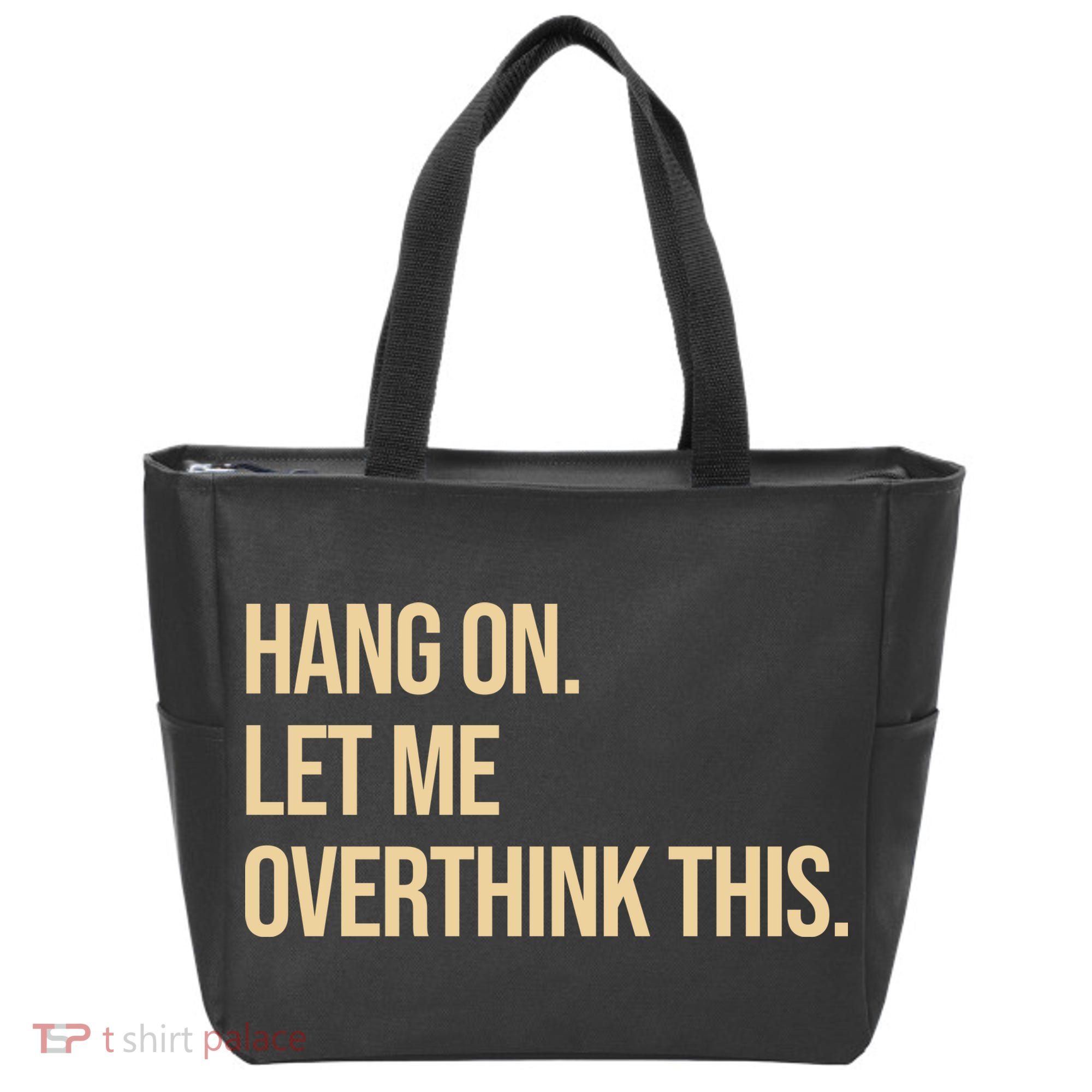 Hang On Let Me Overthink This Funny Tote Bag