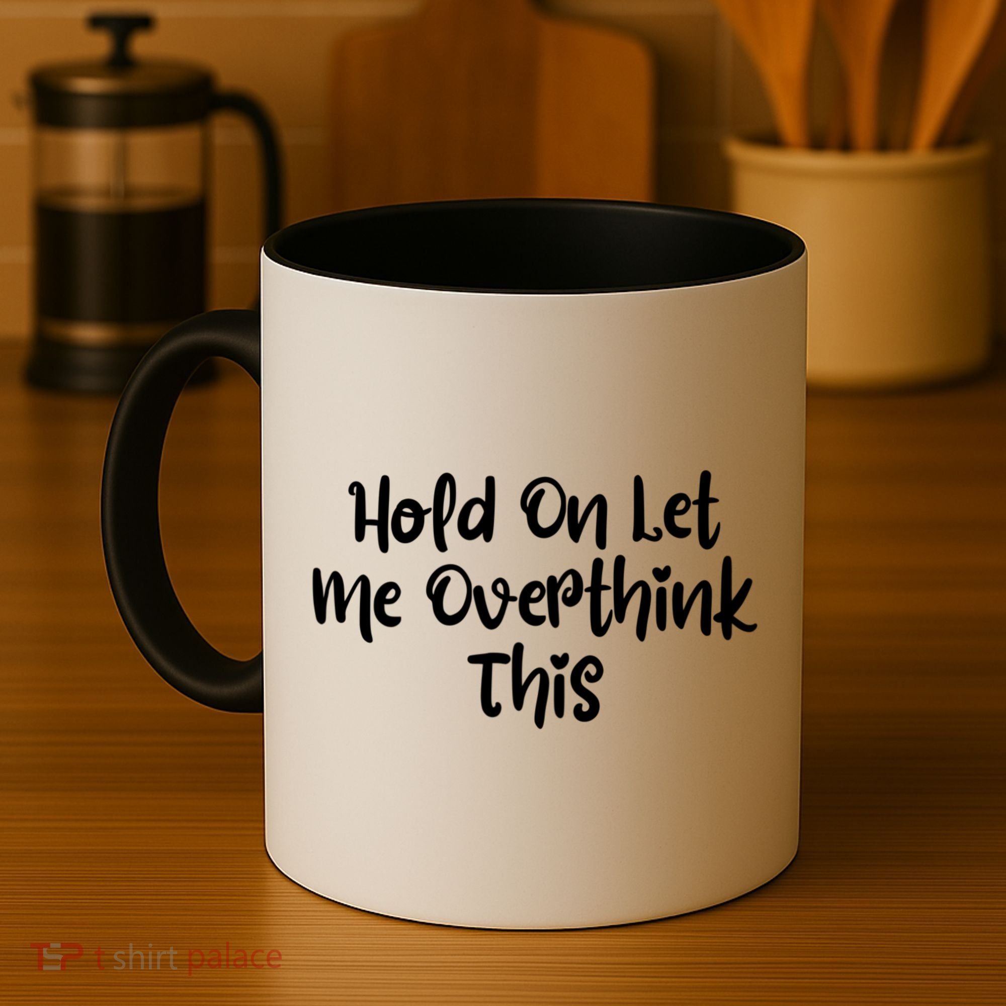 Hold On Let Me Overthink This Funny Sarcastic Quotes Coffee Mug