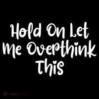 Hold On Let Me Overthink This Funny Sarcastic Quotes Mousepad thumb 1