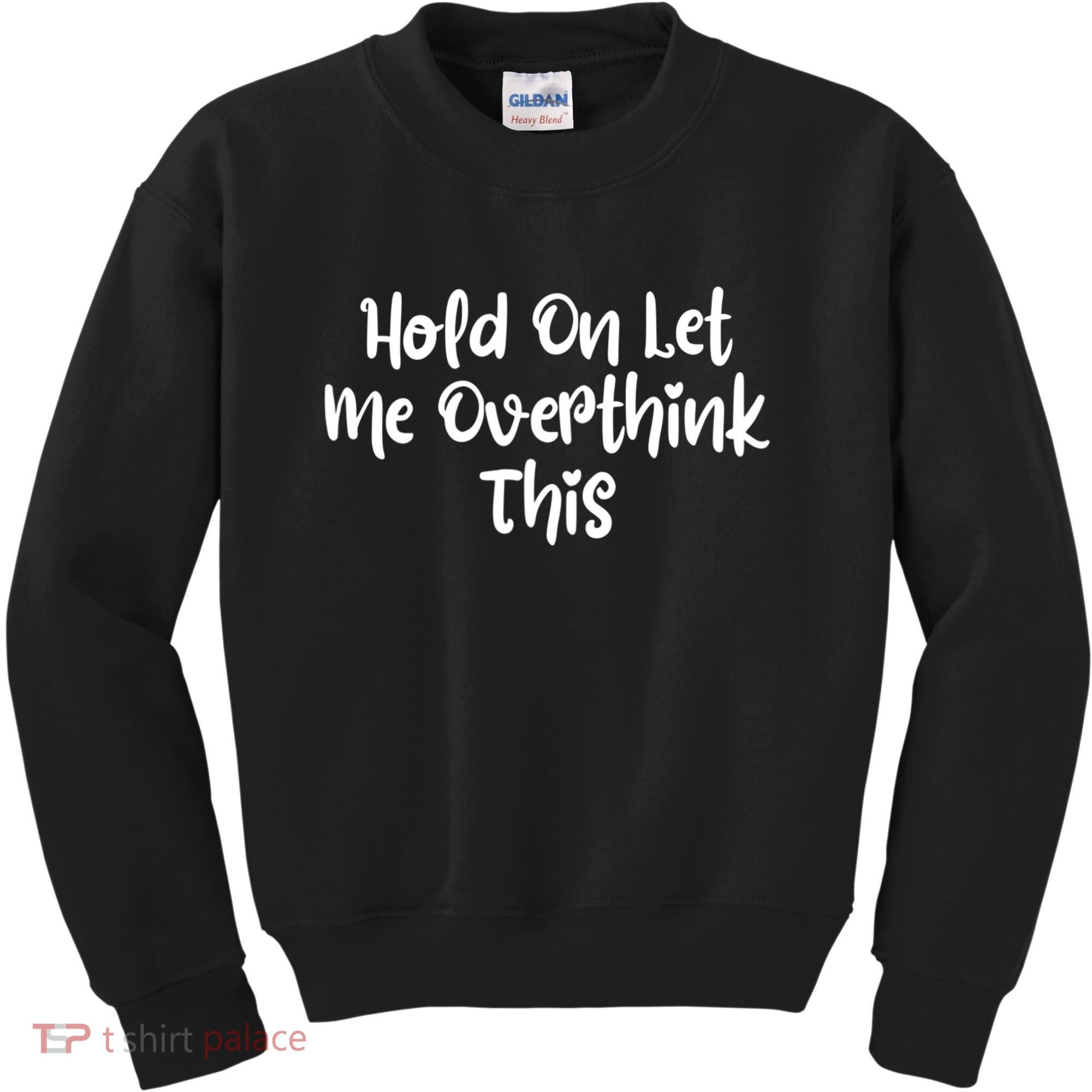 Hold On Let Me Overthink This Funny Sarcastic Quotes Kids Sweatshirt