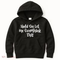 Hold On Let Me Overthink This Funny Sarcastic Quotes Kids Hoodie thumb 0