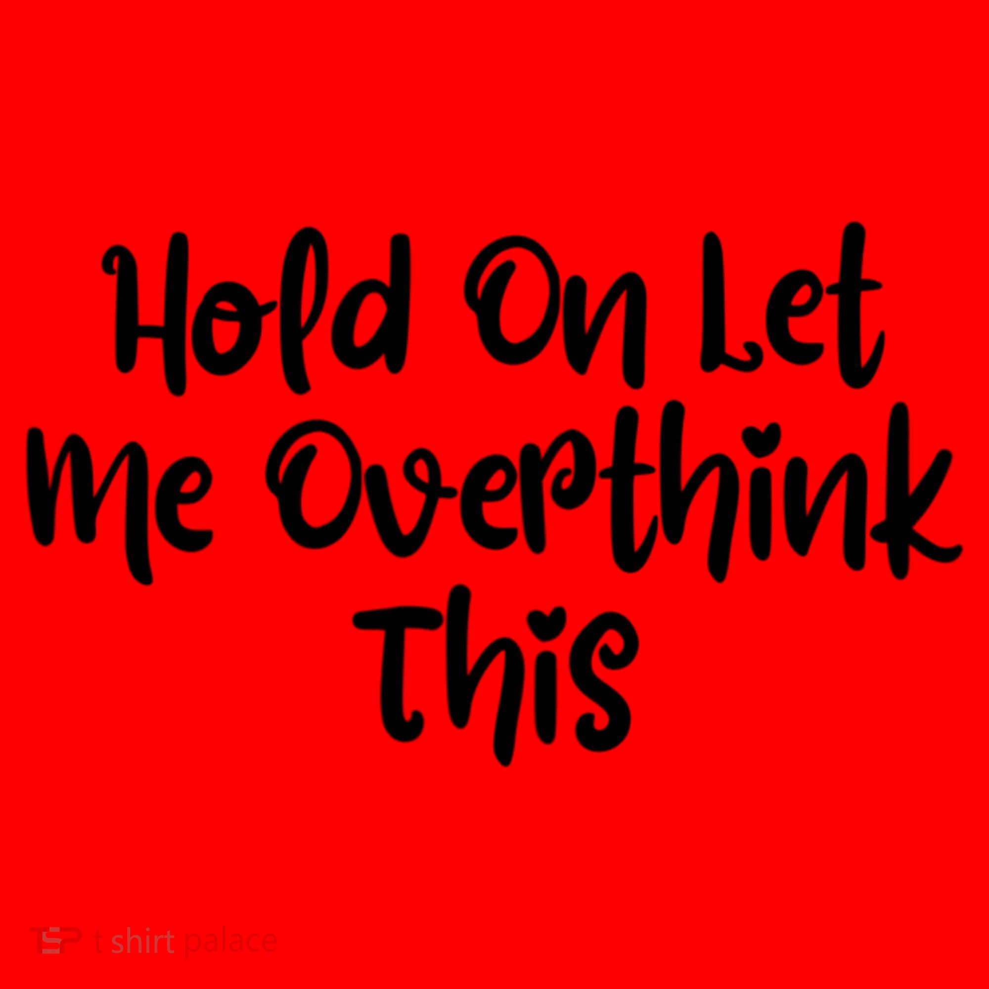Hold On Let Me Overthink This Funny Sarcastic Quotes Santa Hat