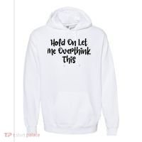 Hold On Let Me Overthink This Funny Sarcastic Quotes Comfort Colors Garment-Dyed Hooded Sweatshirt thumb 0