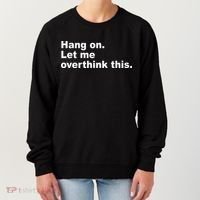 Hang On Let Me Overthink This Funny Women's Sweatshirt thumb 0