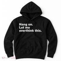 Hang On Let Me Overthink This Funny Hoodie thumb 0