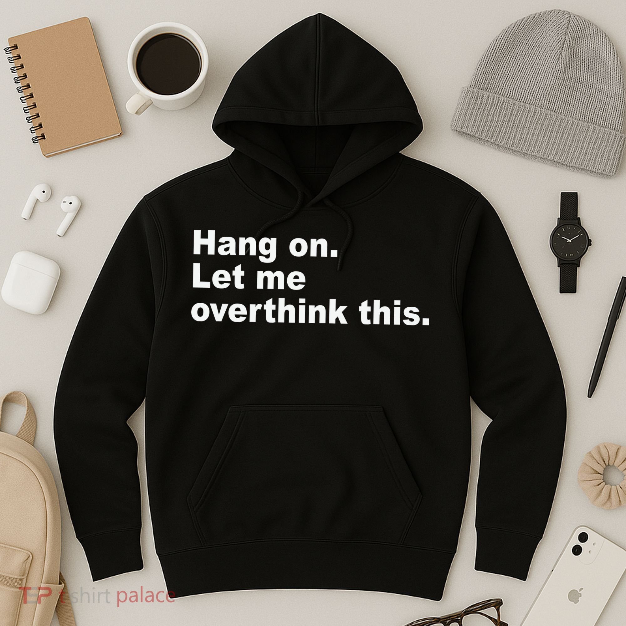Hang On Let Me Overthink This Funny Hoodie