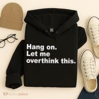Hang On Let Me Overthink This Funny Hoodie thumb 4