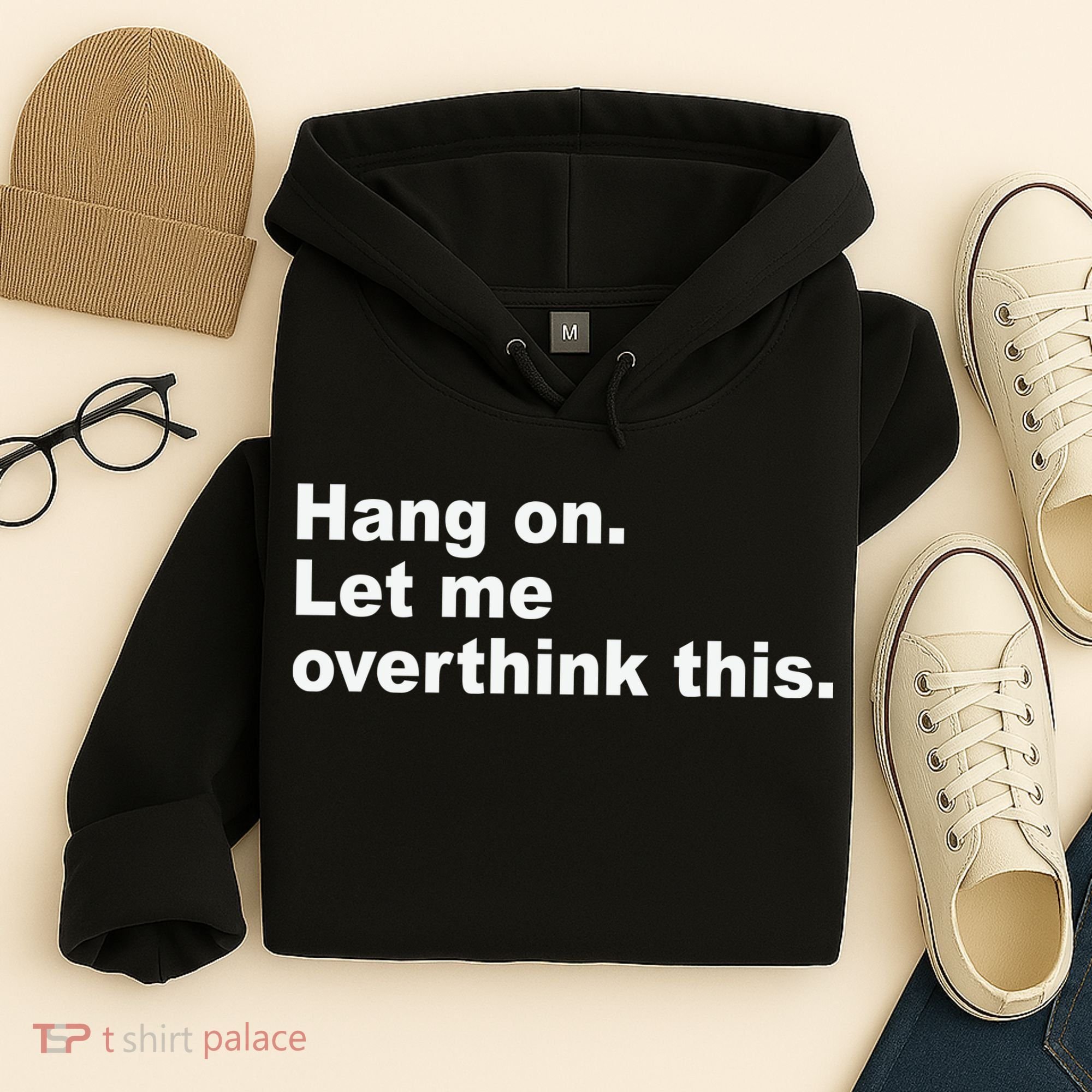 Hang On Let Me Overthink This Funny Hoodie