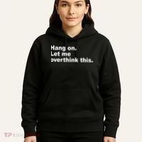 Hang On Let Me Overthink This Funny Hoodie thumb 5