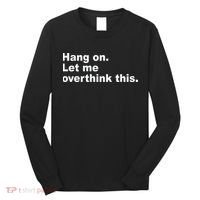 Hang On Let Me Overthink This Funny Long Sleeve Shirt thumb 0